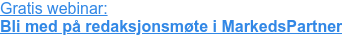 Gratis webinar: Bli med på redaksjonsmøte i MarkedsPartner