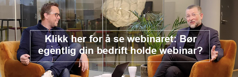 Webinar med Magne Henriksen og Hans-Petter Nygård-Hansen: Bør egentlig din bedrift holde webinar? 