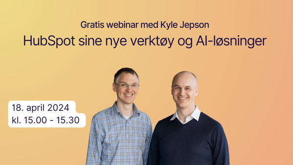 Gratis webinar med Kyle Jepson HubSpot sine nye verktøy og AI-løsninger (1)-kopi