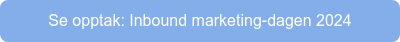 Se opptak: Inbound marketing-dagen 2024