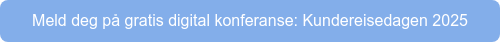 Meld deg på gratis digital konferanse: Kundereisedagen 2025