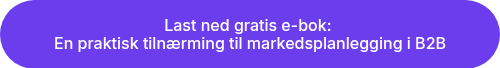 Last ned gratis e-bok:&nbsp;
<p>En praktisk tilnærming til markedsplanlegging i B2B</p>