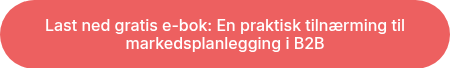 Last ned gratis e-bok: En praktisk tilnærming til markedsplanlegging i B2B