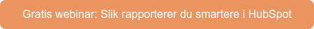 Gratis webinar: Slik rapporterer du smartere i HubSpot