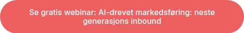 Se gratis webinar: AI-drevet markedsføring: neste generasjons inbound