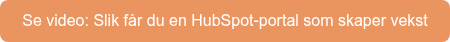 Se video: Slik får du en HubSpot-portal som skaper vekst