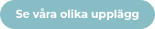 Se våra olika upplägg