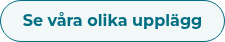Se våra olika upplägg