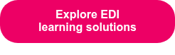 Explore EDI <br>learning solutions