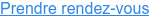 Prendre rendez-vous