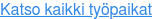 Katso kaikki työpaikat