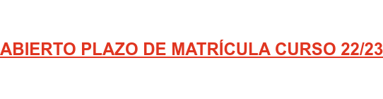 ABIERTO PLAZO DE MATRÍCULA CURSO 22/23