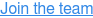 Join the team