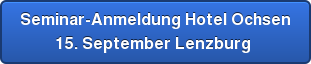 Seminar-Anmeldung Hotel Ochsen 15. September Lenzburg