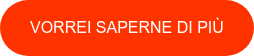 VORREI SAPERNE DI PIÙ