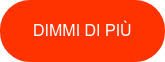 DIMMI DI PIÙ