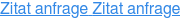 Zitat anfrageZitat anfrage