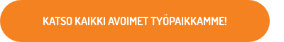 KATSO KAIKKI AVOIMET TYÖPAIKKAMME!