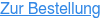 Zur Bestellung