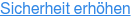 Sicherheit erhöhen