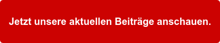 Jetzt unsere aktuellen Beiträge anschauen.