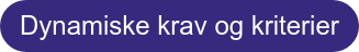 Dynamiske krav og kriterier