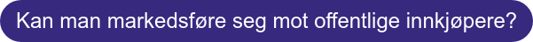 Kan man markedsføre seg mot offentlige innkjøpere?