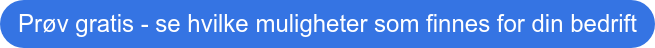 Prøv gratis - se hvilke muligheter som finnes for din bedrift
