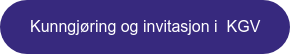 Kunngjøring og invitasjon i&nbsp; KGV