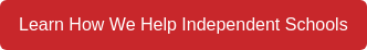 Learn How We Help Independent Schools