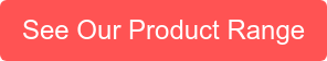 See Our Product Range
