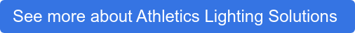 See more about Athletics Lighting Solutions&nbsp;