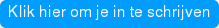 Klik hier om je in te schrijven