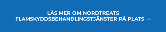LÄS MER OM NORDTREATS  FLAMSKYDDSBEHANDLINGSTJÄNSTER PÅ PLATS →