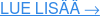 LUE LISÄÄ →