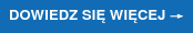 DOWIEDZ SIĘ WIĘCEJ →