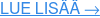 LUE LISÄÄ →