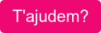 T'ajudem?