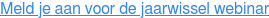 Meld je aan voor de jaarwissel webinar