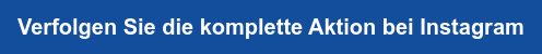 Verfolgen Sie die komplette Aktion bei Instagram