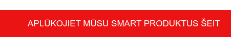 Aplūkojiet mūsu SMART produktus šeit
