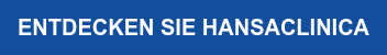 ENTDECKEN SIE HANSACLINICA