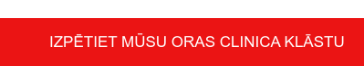 IZPĒTIET MŪSU ORAS CLINICA KLĀSTU