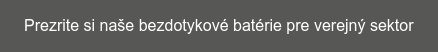 Prezrite si naše bezdotykové batérie pre verejný sektor