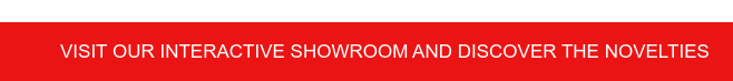 Visit our interactive showroom and discover the novelties