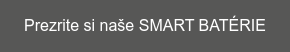 Prezrite si naše SMART BATÉRIE