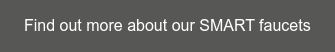 Find out more about our SMART faucets