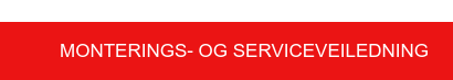 Monterings- og serviceveiledning