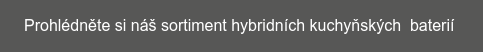 Prohlédněte si náš sortiment hybridních kuchyňských&nbsp; baterií&nbsp;