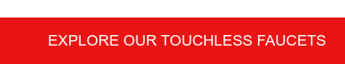 Explore our touchless faucets